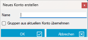 Dialog Neues Konto erstellen mit Name und Option Gruppen aus aktuellem Konto uebernehmen